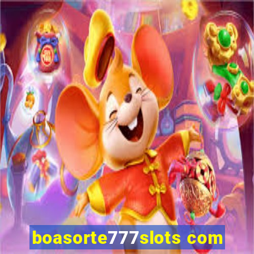 boasorte777slots com